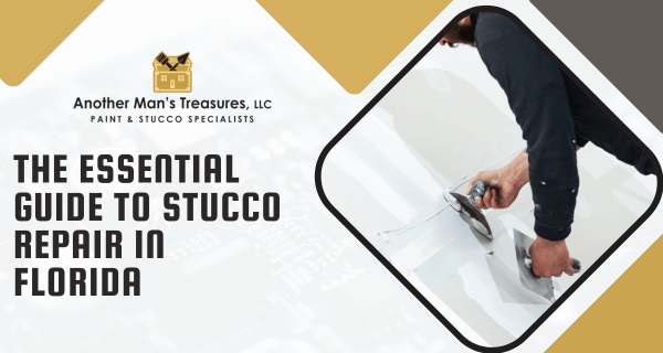 The Essential Guide to Stucco Repair in Florida: Protecting Your Home’s Exterior